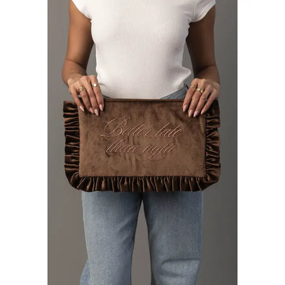 Better Late Than Ugly Ruffle Travel Pouch - Chocolate